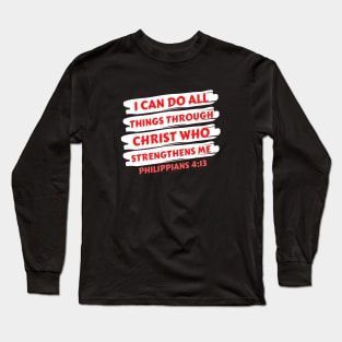 I can do all things through Christ who strengthens me | Christian Saying Long Sleeve T-Shirt